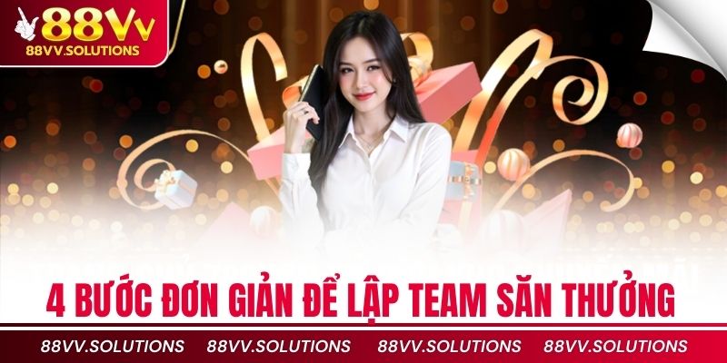 4 bước đơn giản để lập team săn thưởng