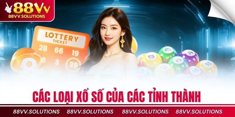 Các loại xổ số của các tỉnh thành
