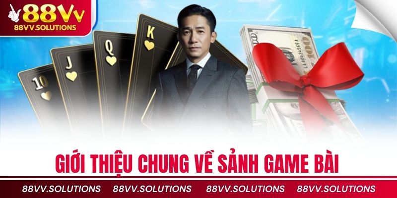 Giới thiệu chung về sảnh game bài