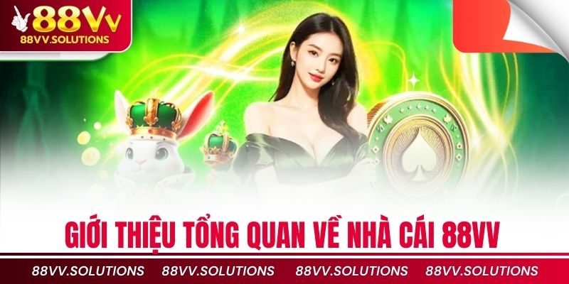Giới thiệu tổng quan về nhà cái 88vv