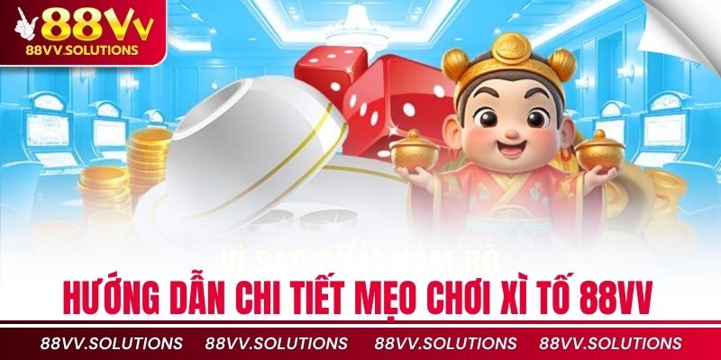 Hướng dẫn chi tiết mẹo chơi xì tố 88vv