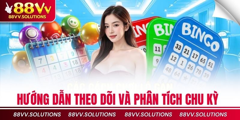 Hướng dẫn theo dõi và phân tích chu kỳ con số
