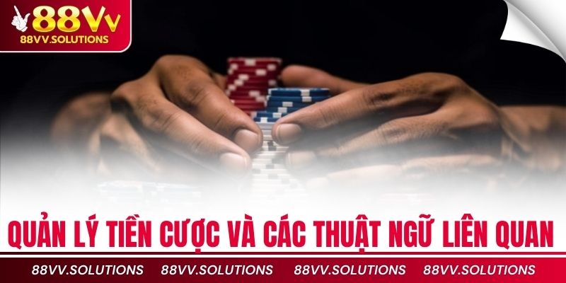 Quản lý tiền cược và các thuật ngữ liên quan