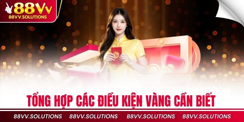 Tổng hợp các điều kiện vàng cần biết