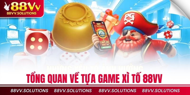 Tổng quan về tựa game xì tố 88vv