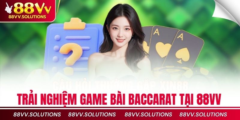 Trải nghiệm game bài Baccarat tại 88vv